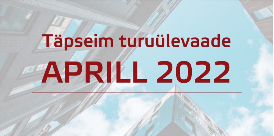 Ülevaade Eesti kinnisvaraturust: aprill 2022