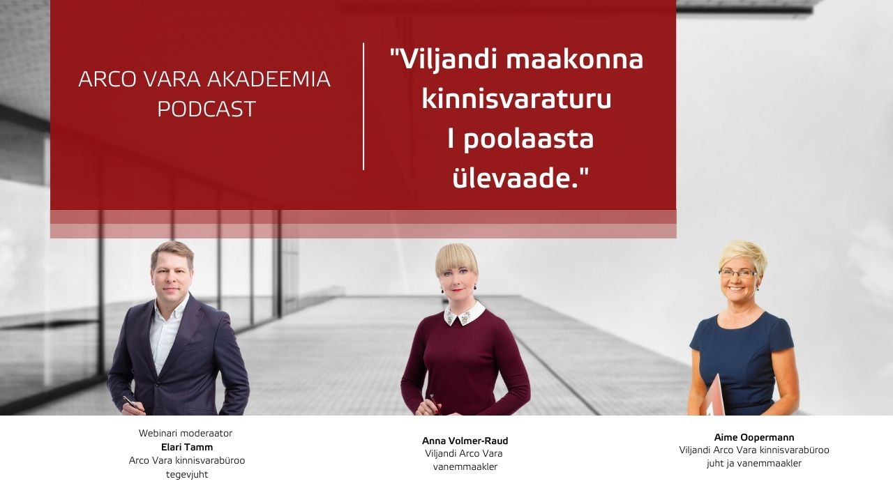Arco Akadeemia podcast "Viljandi maakonna kinnisvaraturu I poolaasta ülevaade."
