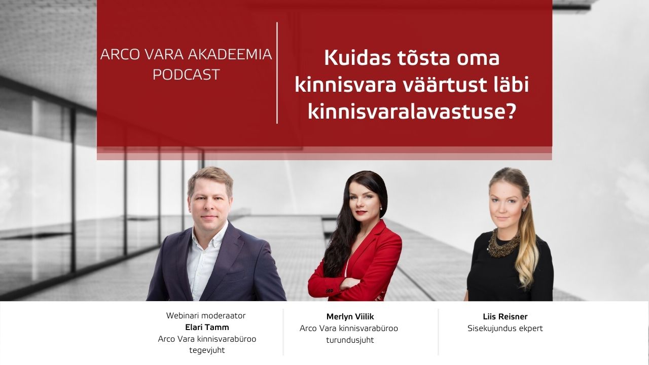 Arco akadeemia podcast ”Kuidas tõsta oma kinnisvara väärtust läbi kinnisvaralavastuse”