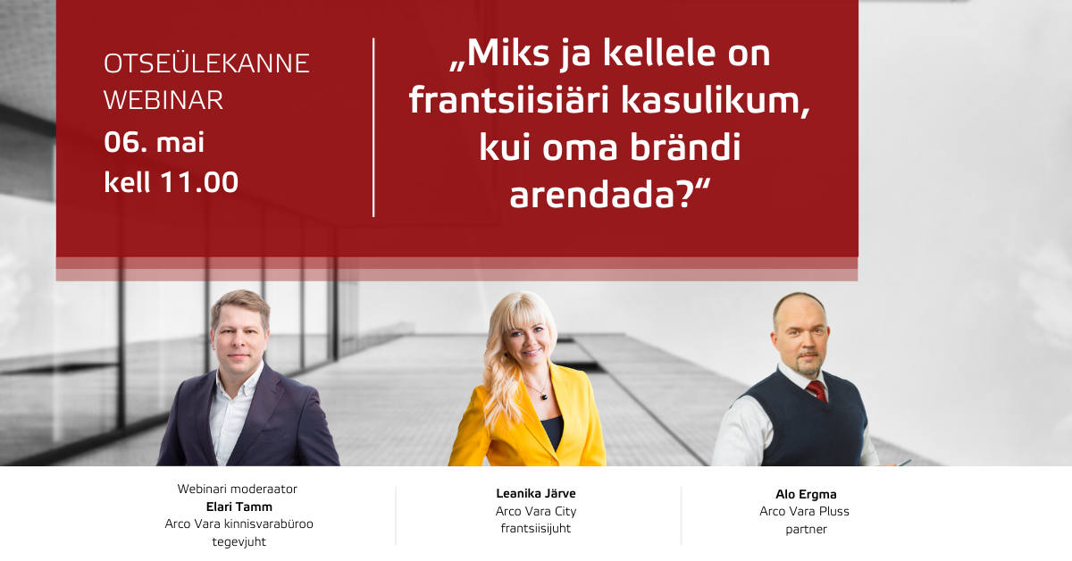 Arco Vara webinar "Miks ja kellele on frantsiisiäri kasulikum, kui oma brändi arendada?“