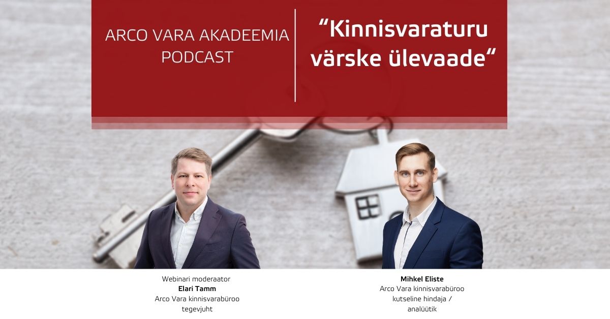 Arco Akadeemia podcast - kinnisvaraturu värske ülevaade