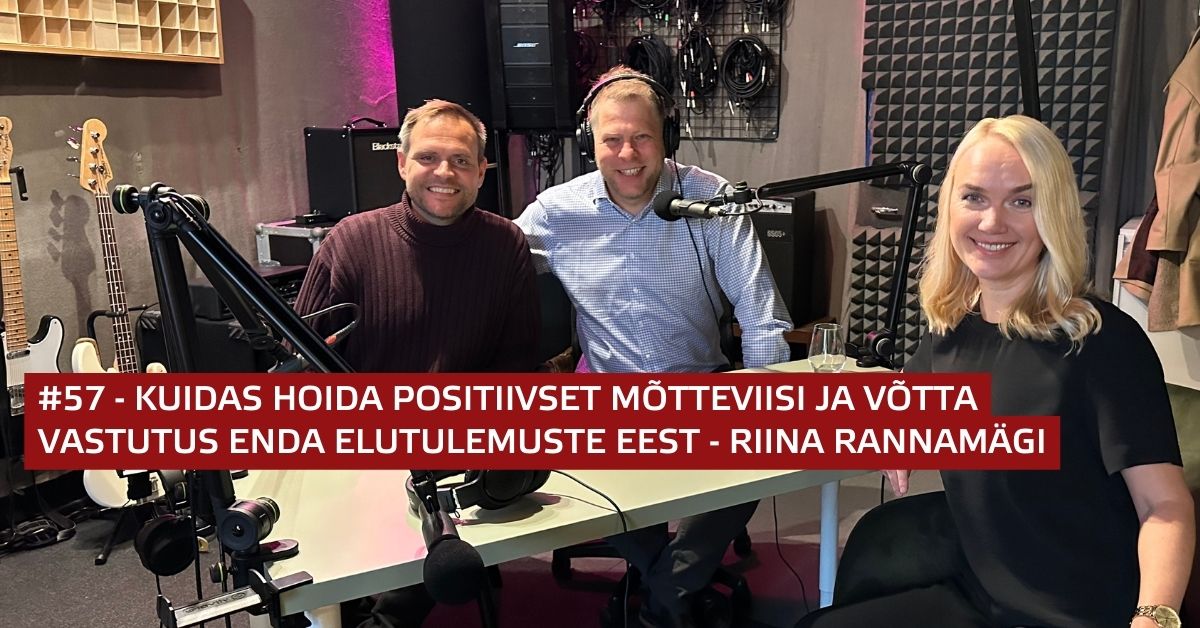 #57 - Kuidas hoida positiivset mõtteviisi ja võtta vastutus enda elutulemuste eest - Riina Rannamägi | Edulugu