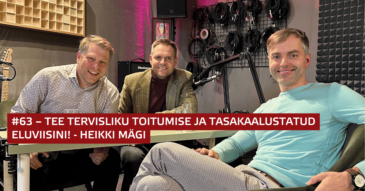 #63 – Tee tervisliku toitumise ja tasakaalustatud eluviisini! - Heikki Mägi