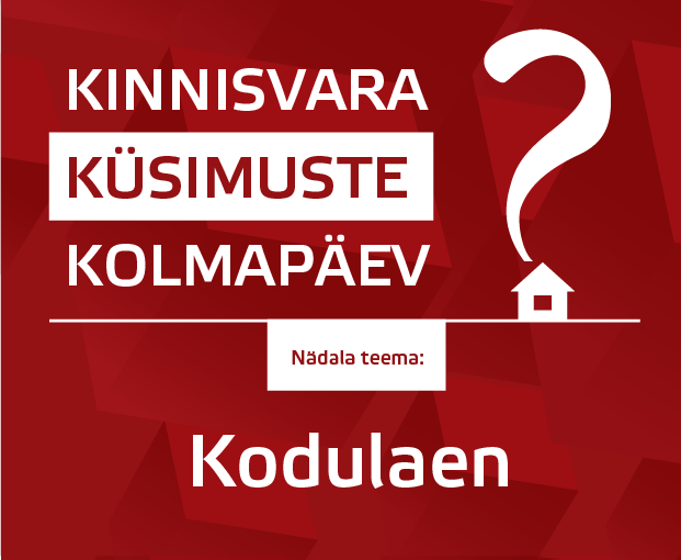 Kinnisvara Küsimuste Kolmapäev - Kodulaen